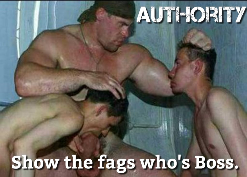 Authority: Show the fags who';s boss.