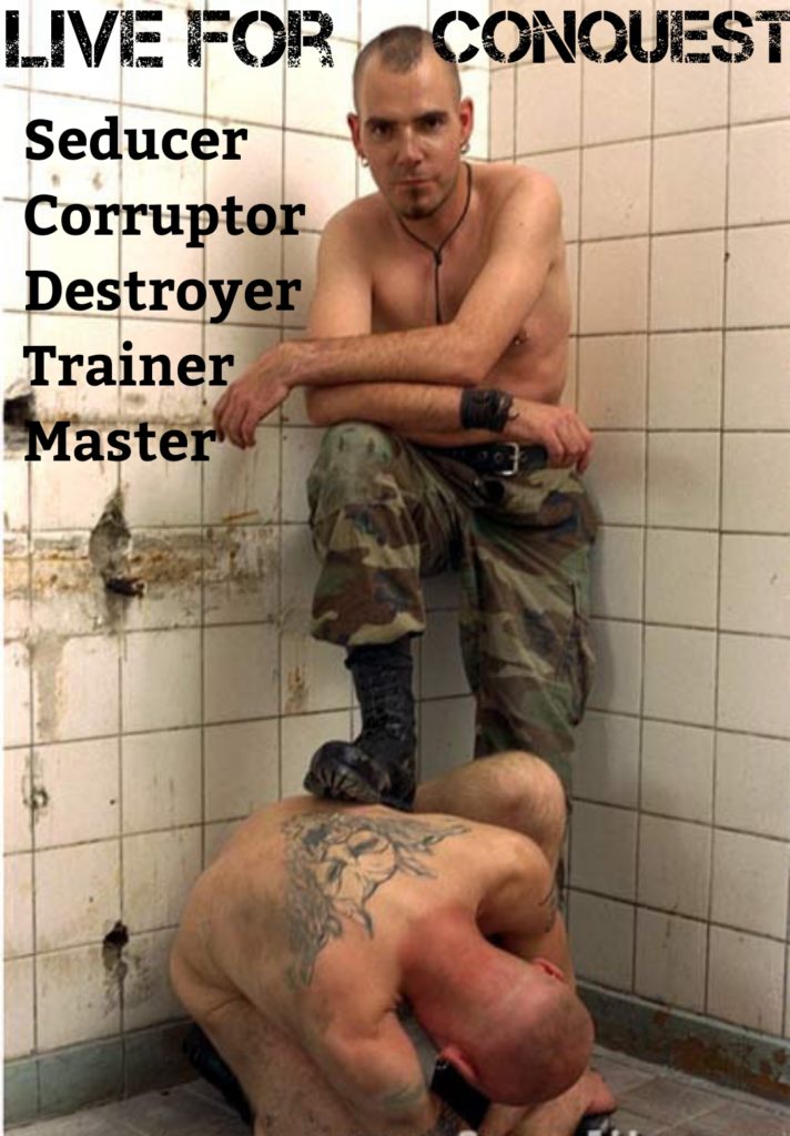 LIVE FOR
CONQUEST
Seducer
Corruptor Destroyer
Trainer
Master