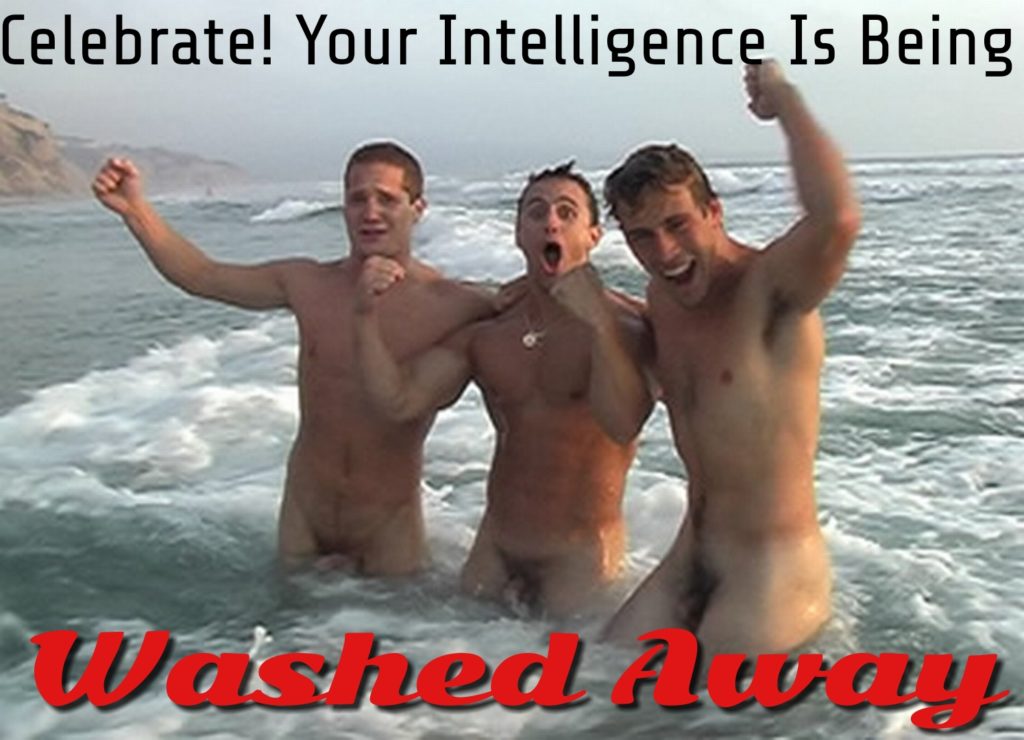 Celebrate! Your intelligence is being Washed Away