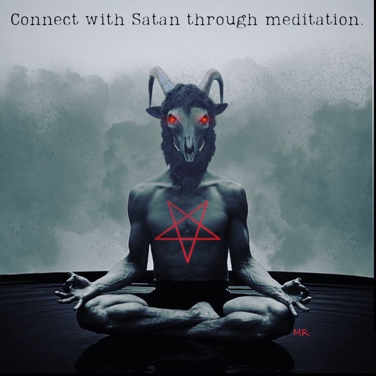 Connect with Satan through meditation.
MR