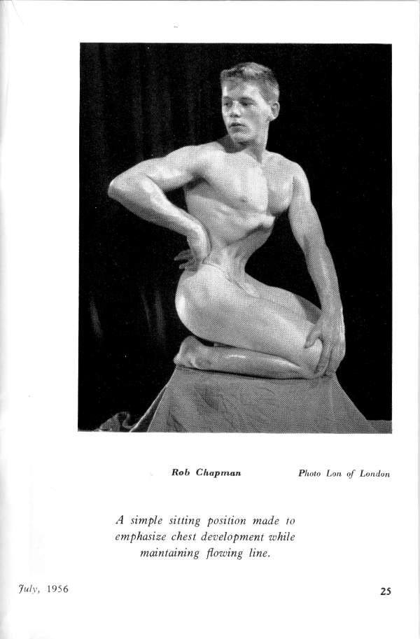 Rob Chapman
Photo Lon of London
A simple sitting position made to emphasize chest development while maintaining flowing line.
July, 1956
25