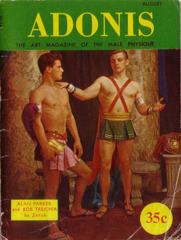 AUGUST
ADONIS
THE ART MAGAZINE OF THE MALE PHYSIQUE
ALAN PARKER and BOB TREICHIA by Zenith
35c