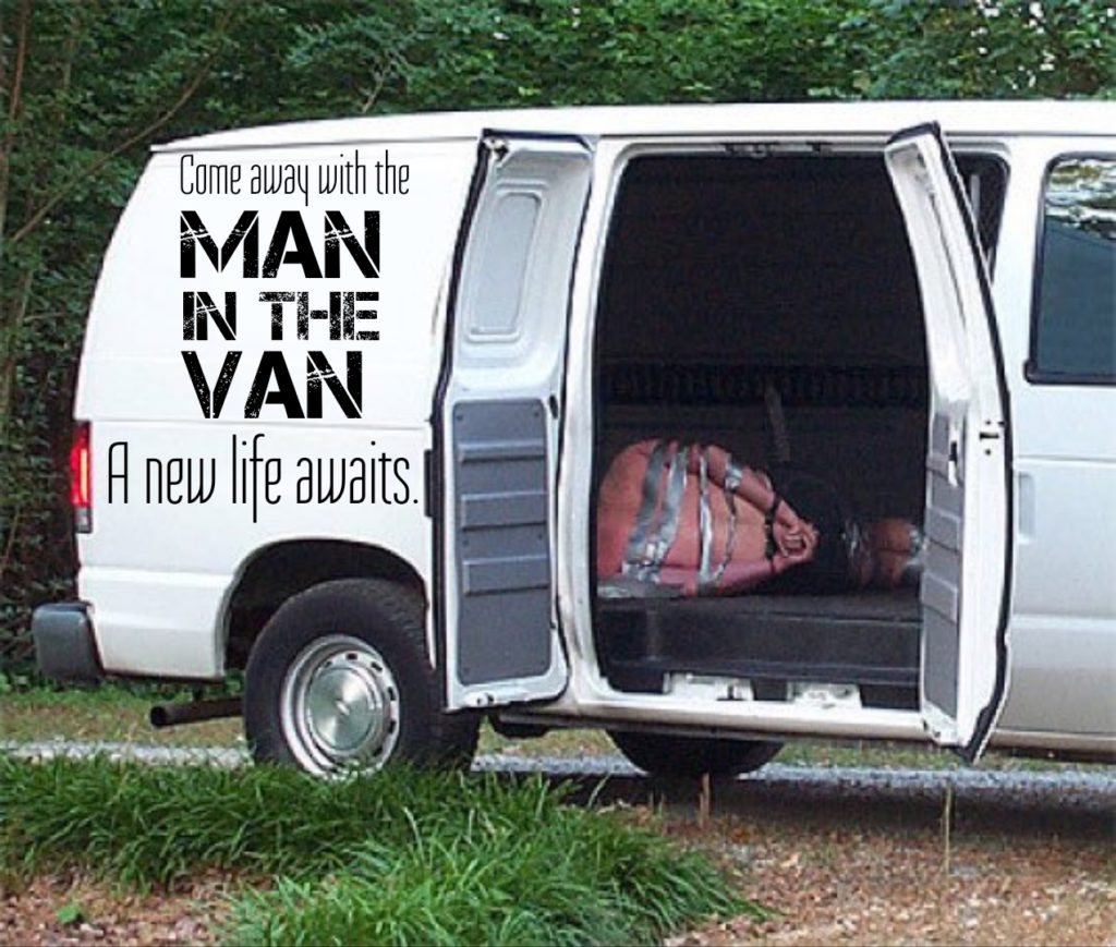 Come away with the MAN IN THE VAN
A new life awaits.