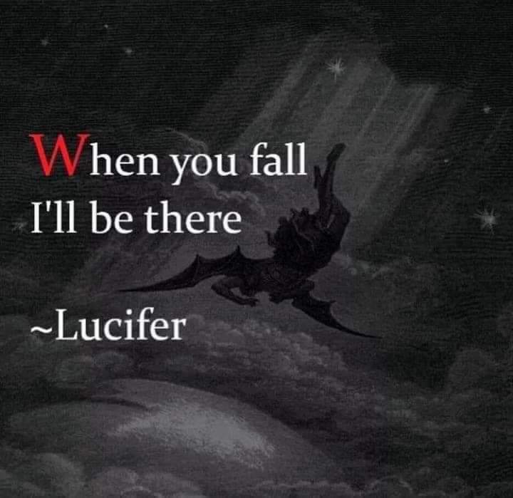 When you fall I'll be there
~Lucifer