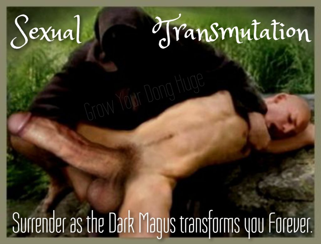 Sexual Transmutation
Grow Your Dong Huge
Surrender as the Dark Magus transforms you Forever.