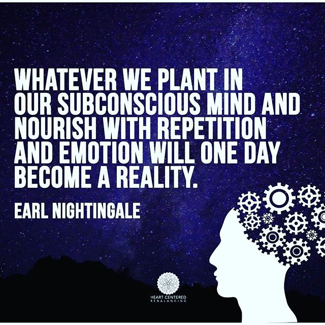 WHATEVER WE PLANT IN OUR SUBCONSCIOUS MIND AND NOURISH WITH REPETITION AND EMOTION WILL ONE DAY BECOME A REALITY.
EARL NIGHTINGALE
HEART CENTERED REBALANCING