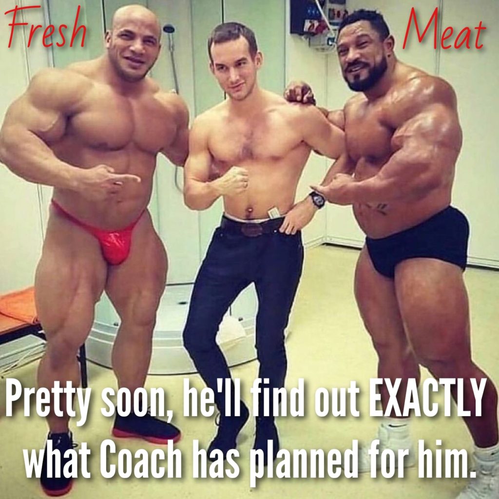 Fresh
Meat
Pretty soon, he'll find out EXACTLY what Coach has planned for him.