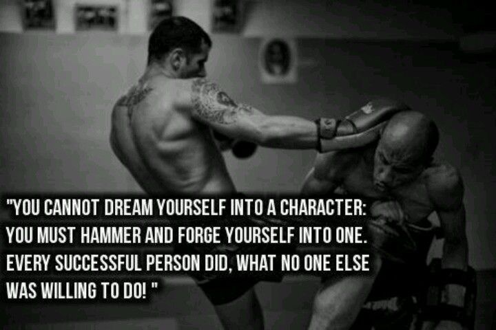 "YOU CANNOT DREAM YOURSELF INTO A CHARACTER: YOU MUST HAMMER AND FORGE YOURSELF INTO ONE. EVERY SUCCESSFUL PERSON DID, WHAT NO ONE ELSE WAS WILLING TO DO! "