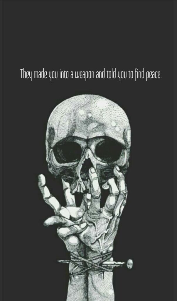 They made you into a weapon and told you to find peace.