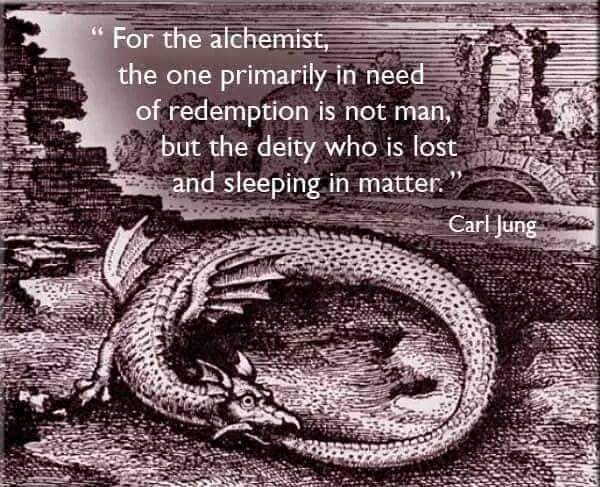 "For the alchemist, the one primarily in need of redemption is not man, but the deity who is lost and sleeping in matter. "
Carl Jung