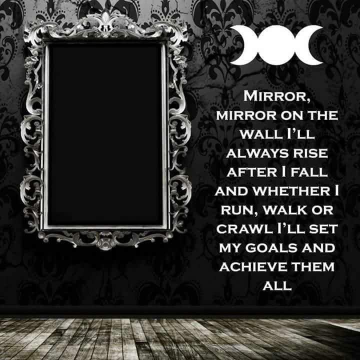 MIRROR, MIRROR ON THE WALL I'LL ALWAYS RISE AFTER I FALL AND WHETHER I RUN, WALK OR CRAWL I'LL SET MY GOALS AND ACHIEVE THEM ALL