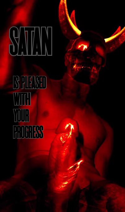 SATAN
IS PLEASED WITH YOUR PROGRESS