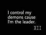 I control my demons cuz I'm their leader. XIII