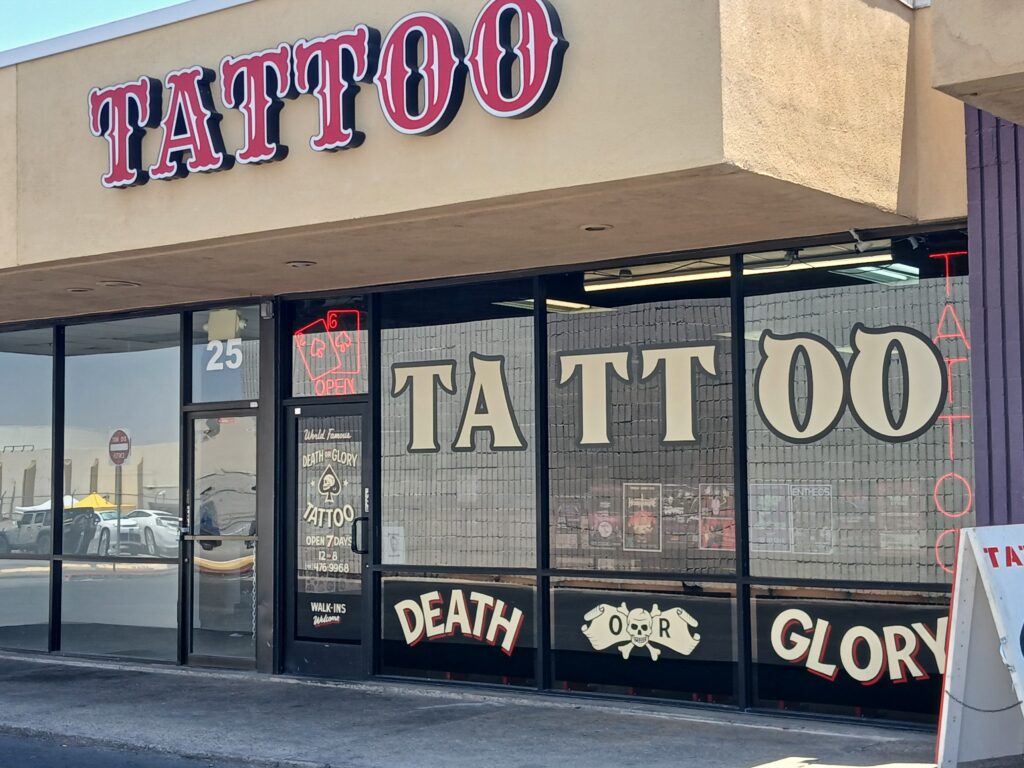 TATTOO
25
OPEN
DEATH or GLORY TATTOO 
OPEN 7DAYS
WALK-INS welcome

DEATH
OR
GLORY
TATTOO
702-476-9986