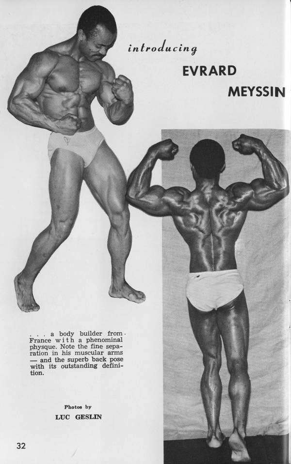 introducing
EVRARD MEYSSIN
a body builder from. France with a phenominal physque. Note the fine sepa- ration in his muscular arms and the superb back pose with its outstanding defini- tion.
Photos by LUC GESLIN
32