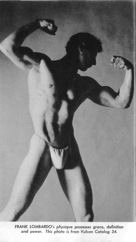 FRANK LOMBARDO's physique possesses grace, definition and power. This photo is from Vulcan Catalog 34.