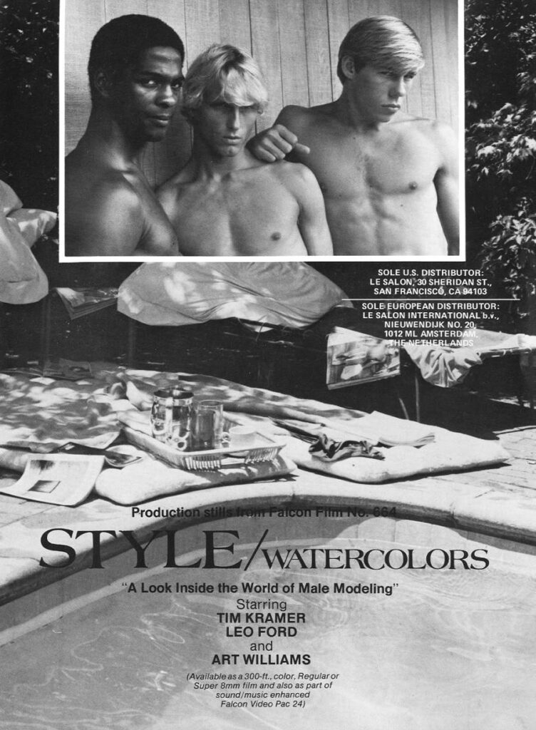 Production stills from Falcon Film No. 664 STYLE/WATERCOLORS Insert an image to make a visual statement. Styles "A Look Inside the World of Male Modeling" Default Rounded Starring TIM KRAMER LEO FORD and ART WILLIAMS (Available as a 300-ft., color, Regular or Super 8mm film and also as part of sound/music enhanced Falcon Video Pac 24)