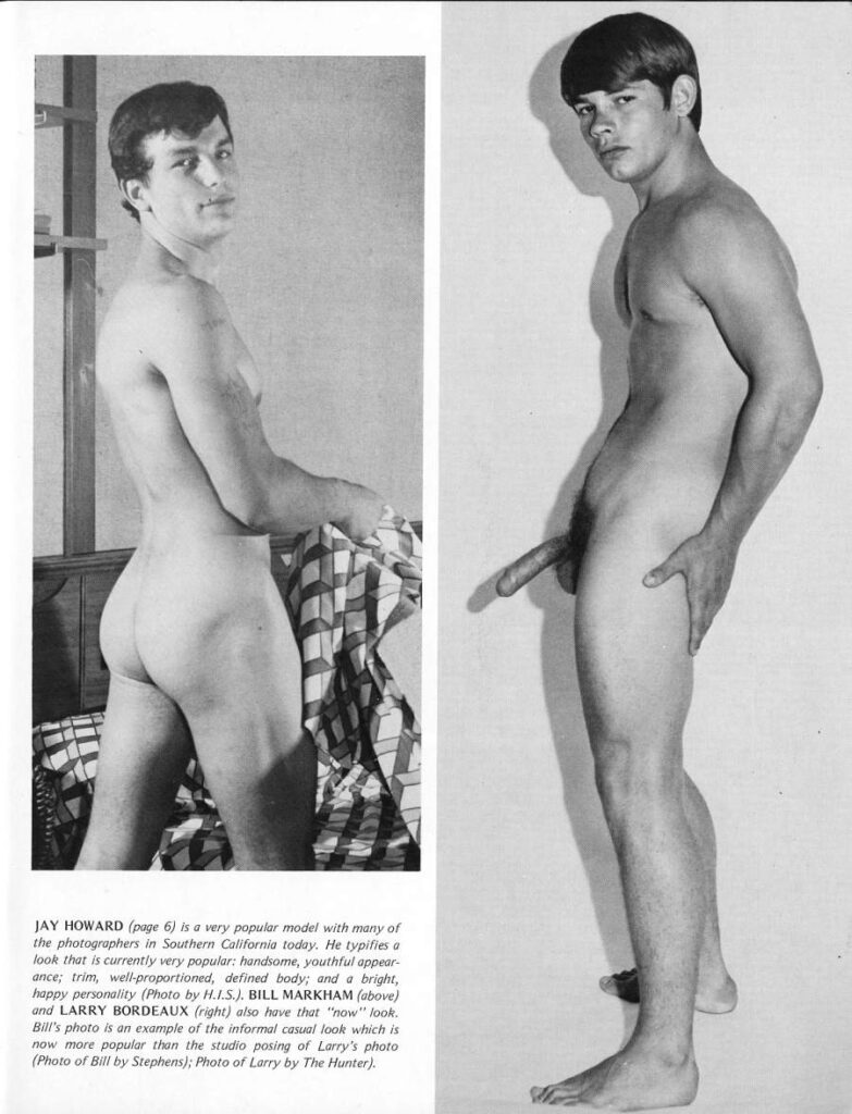 JAY HOWARD (page 6) is a very popular model with many of the photographers in Southern California today. He typifies a look that is currently very popular: handsome, youthful appear- ance; trim, well-proportioned, defined body; and a bright, happy personality (Photo by H.I.S.). BILL MARKHAM (above) and LARRY BORDEAUX (right) also have that "now" look. Bill's photo is an example of the informal casual look which is now more popular than the studio posing of Larry's photo (Photo of Bill by Stephens); Photo of Larry by The Hunter).